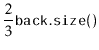 $\displaystyle \frac{2}{3}\ensuremath{\mathtt{back.size()}}$