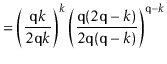 $\displaystyle = \left(\frac{\ensuremath{\mathtt{q}}k}{2\ensuremath{\mathtt{q}}k...
...math{\mathtt{q}}(\ensuremath{\mathtt{q}}-k)}\right)^{\ensuremath{\mathtt{q}}-k}$