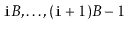 $ \ensuremath{\mathtt{i}}B,\ldots,(\ensuremath{\mathtt{i}}+1)B-1$