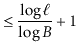 $\displaystyle \le \frac{\log \ell}{\log B} + 1$