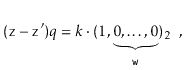 $\displaystyle (\ensuremath{\mathtt{z}}-\ensuremath{\mathtt{z}}')q = k\cdot(1,\underbrace{0,\ldots,0}_{\ensuremath{\mathtt{w}}})_2 \enspace ,
$