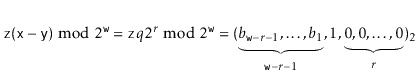 $\displaystyle \ensuremath{\mathtt{z}}(\ensuremath{\mathtt{x}}-\ensuremath{\math...
...ldots,b_{1}}_{\ensuremath{\mathtt{w}}-r-1},1,\underbrace{0,0,\ldots,0}_{r})_2
$