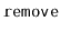 $ \mathtt{remove}$