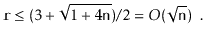 $\displaystyle \ensuremath{\mathtt{r}} \le (3+\sqrt{1+4\ensuremath{\mathtt{n}}})/2 = O(\sqrt{\ensuremath{\mathtt{n}}}) \enspace .
$