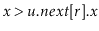 $ \ensuremath{\ensuremath{\ensuremath{\mathit{x}}}}>\ensuremath{\ensuremath{\ens...
...}.\ensuremath{\mathit{next}}[\ensuremath{\mathit{r}}].\ensuremath{\mathit{x}}}}$