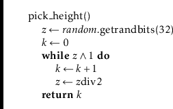 \begin{leftbar}
\begin{flushleft}
\hspace*{1em} \ensuremath{\mathrm{pick\_height...
...bf{return}} \ensuremath{\ensuremath{\mathit{k}}}\\
\end{flushleft}\end{leftbar}
