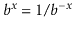 $ b^x=1/b^{-x}$