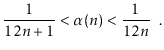 $\displaystyle \frac{1}{12n+1} < \alpha(n) < \frac{1}{12n} \enspace .
$