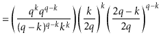 $\displaystyle = \left(\frac{\ensuremath{\ensuremath{\ensuremath{\mathit{q}}}}^{...
...ath{\mathit{q}}}}}\right)^{\ensuremath{\ensuremath{\ensuremath{\mathit{q}}}}-k}$