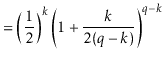 $\displaystyle = \left(\frac{1}{2}\right)^k \left(1+\frac{k}{2(\ensuremath{\ensu...
...{\mathit{q}}}}-k)}\right)^{\ensuremath{\ensuremath{\ensuremath{\mathit{q}}}}-k}$