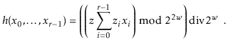 $\displaystyle h(\ensuremath{\ensuremath{\ensuremath{\mathit{x}}}}_0,\ldots,\ens...
...right)
\ddiv 2^{\ensuremath{\ensuremath{\ensuremath{\mathit{w}}}}} \enspace .
$