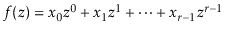 $ f(\ensuremath{\ensuremath{\ensuremath{\mathit{z}}}}) = \ensuremath{\ensuremath...
...math{\mathit{x}}}}_{r-1}\ensuremath{\ensuremath{\ensuremath{\mathit{z}}}}^{r-1}$