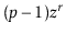 $ (\ensuremath{\ensuremath{\ensuremath{\mathit{p}}}}-1)\ensuremath{\ensuremath{\ensuremath{\mathit{z}}}}^r$