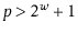 $ \ensuremath{\ensuremath{\ensuremath{\mathit{p}}}}>2^{\ensuremath{\ensuremath{\ensuremath{\mathit{w}}}}}+1$