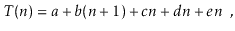 $\displaystyle T(\ensuremath{\ensuremath{\ensuremath{\mathit{n}}}})=a + b(\ensur...
...\mathit{n}}}} + e\ensuremath{\ensuremath{\ensuremath{\mathit{n}}}} \enspace ,
$