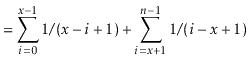 $\displaystyle = \sum_{i=0}^{\ensuremath{\ensuremath{\ensuremath{\mathit{x}}}}-1...
...math{\mathit{n}}}}-1} 1/(i-\ensuremath{\ensuremath{\ensuremath{\mathit{x}}}}+1)$