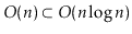 $ O(\ensuremath{\ensuremath{\ensuremath{\mathit{n}}}})\subset O(\ensuremath{\ens...
...ensuremath{\mathit{n}}}}\log \ensuremath{\ensuremath{\ensuremath{\mathit{n}}}})$