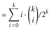 $\displaystyle = \sum_{i=0}^k i\cdot\binom{k}{i}/2^k$