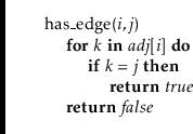 \begin{leftbar}
\begin{flushleft}
\hspace*{1em} \ensuremath{\mathrm{has\_edge}(\...
...eturn}} \ensuremath{\ensuremath{\mathit{false}}}\\
\end{flushleft}\end{leftbar}
