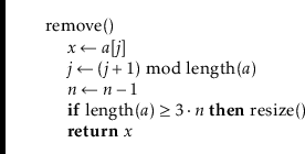 \begin{leftbar}
\begin{flushleft}
\hspace*{1em} \ensuremath{\mathrm{remove}()}\\...
...bf{return}} \ensuremath{\ensuremath{\mathit{x}}}\\
\end{flushleft}\end{leftbar}