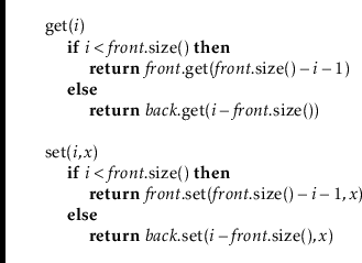 \begin{leftbar}
\begin{flushleft}
\hspace*{1em} \ensuremath{\mathrm{get}(\ensure...
...\ensuremath{\mathit{front}}.\mathrm{size}(), x})\\
\end{flushleft}\end{leftbar}