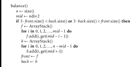 \begin{leftbar}
\begin{flushleft}
\hspace*{1em} \ensuremath{\mathrm{balance}()}\...
...\ensuremath{\mathit{back}} \gets \ensuremath{b}}\\
\end{flushleft}\end{leftbar}