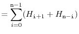 $\displaystyle = \sum_{i=0}^{\ensuremath{\mathtt{n}}-1}(H_{\ensuremath{\mathtt{i}}+1}+H_{\ensuremath{\mathtt{n}}-\ensuremath{\mathtt{i}}})$