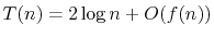 $ T(n) = 2\log n + O(f(n))$