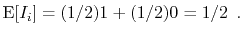 $\displaystyle \mathrm{E}[I_i] = (1/2)1 + (1/2)0 = 1/2 \enspace . $