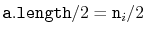 $ \ensuremath{\mathtt{a.length}}/2=\ensuremath{\mathtt{n}}_i/2$