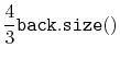 $\displaystyle \frac{4}{3}\ensuremath{\mathtt{back.size()}}$