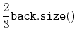 $\displaystyle \frac{2}{3}\ensuremath{\mathtt{back.size()}}$