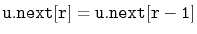 $ \ensuremath{\mathtt{u.next[r]}} = \ensuremath{\mathtt{u.next[r-1]}}$