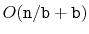 $ O(\ensuremath{\mathtt{n}}/\ensuremath{\mathtt{b}}+\ensuremath{\mathtt{b}})$