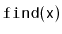 $ \mathtt{find(x)}$