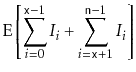 $\displaystyle \mathrm{E}\left[\sum_{i=0}^{\ensuremath{\mathtt{x}}-1} I_i + \sum_{i=\ensuremath{\mathtt{x}}+1}^{\ensuremath{\mathtt{n}}-1} I_i\right]$