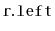 $ \mathtt{r.left}$