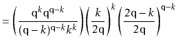 $\displaystyle = \left(\frac{\ensuremath{\mathtt{q}}^{k}\ensuremath{\mathtt{q}}^...
...ath{\mathtt{q}}-k}{2\ensuremath{\mathtt{q}}}\right)^{\ensuremath{\mathtt{q}}-k}$