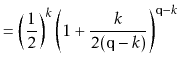 $\displaystyle = \left(\frac{1}{2}\right)^k \left(1+\frac{k}{2(\ensuremath{\mathtt{q}}-k)}\right)^{\ensuremath{\mathtt{q}}-k}$