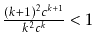 $ \frac{(k+1)^2c^{k+1}}{k^2c^k} < 1$