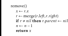 \begin{leftbar}
\begin{flushleft}
\hspace*{1em} \ensuremath{\mathrm{remove}()}\\...
...bf{return}} \ensuremath{\ensuremath{\mathit{x}}}\\
\end{flushleft}\end{leftbar}