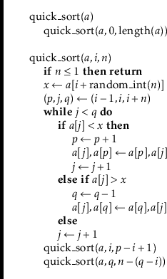 \begin{leftbar}
\begin{flushleft}
\hspace*{1em} \ensuremath{\mathrm{quick\_sort}...
...nsuremath{\mathit{q}}-\ensuremath{\mathit{i}})})\\
\end{flushleft}\end{leftbar}