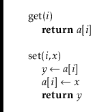 \begin{leftbar}
\begin{flushleft}
\hspace*{1em} \ensuremath{\mathrm{get}(\ensure...
...bf{return}} \ensuremath{\ensuremath{\mathit{y}}}\\
\end{flushleft}\end{leftbar}