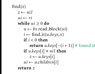 \begin{leftbar}
\begin{flushleft}
\hspace*{1em} \ensuremath{\mathrm{find}(\ensur...
...bf{return}} \ensuremath{\ensuremath{\mathit{z}}}\\
\end{flushleft}\end{leftbar}