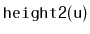 $ \mathtt{height2(u)}$