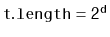 $ \mathtt{t.length=2^d}$