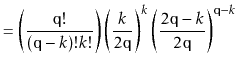 $\displaystyle = \left(\frac{\ensuremath{\mathtt{q}}!}{(\ensuremath{\mathtt{q}}-...
...ath{\mathtt{q}}-k}{2\ensuremath{\mathtt{q}}}\right)^{\ensuremath{\mathtt{q}}-k}$