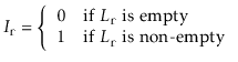 $\displaystyle I_{\ensuremath{\mathtt{r}}} = \left\{\begin{array}{ll}
0 & \mbox...
...1 & \mbox{if $L_{\ensuremath{\mathtt{r}}}$ is non-empty}
\end{array}\right.
$