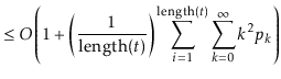 $\displaystyle \le O\left(1 + \left(\frac{1}{\ensuremath{\ensuremath{\mathrm{len...
...th{\mathrm{length}(\ensuremath{\mathit{t}})}}}\sum_{k=0}^{\infty} k^2p_k\right)$